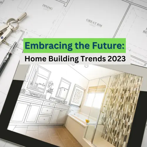 Embracing the Future: Home Building Trends 2023 with Jade Homes