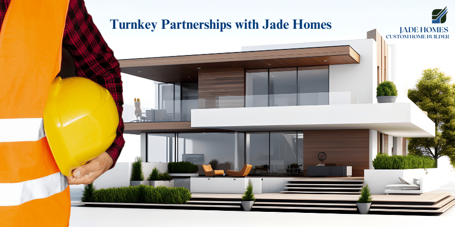 Get your Home Build with Turnkey Construction Company Jade Homes