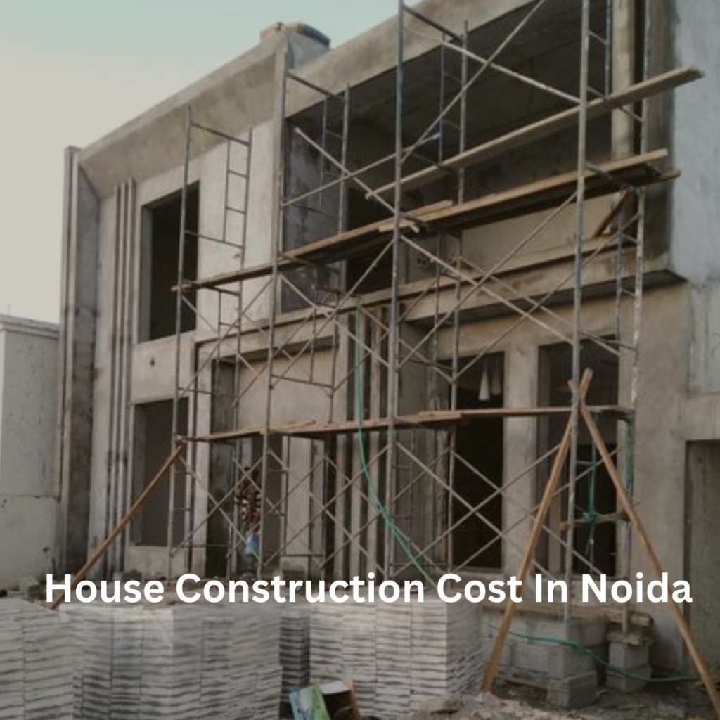 House Construction Cost In Noida