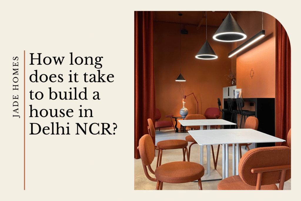 How long does it take to build a house in Delhi NCR?