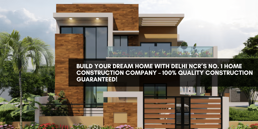 Delhi NCR’s No. 1 Home Construction Company