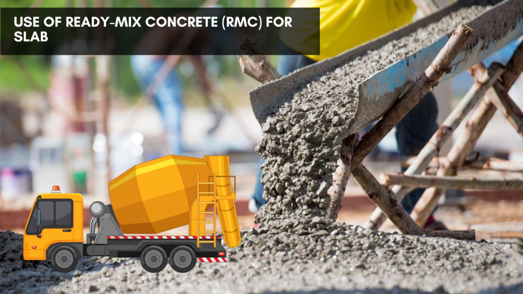 Use of Ready-Mix Concrete (RMC) for slab